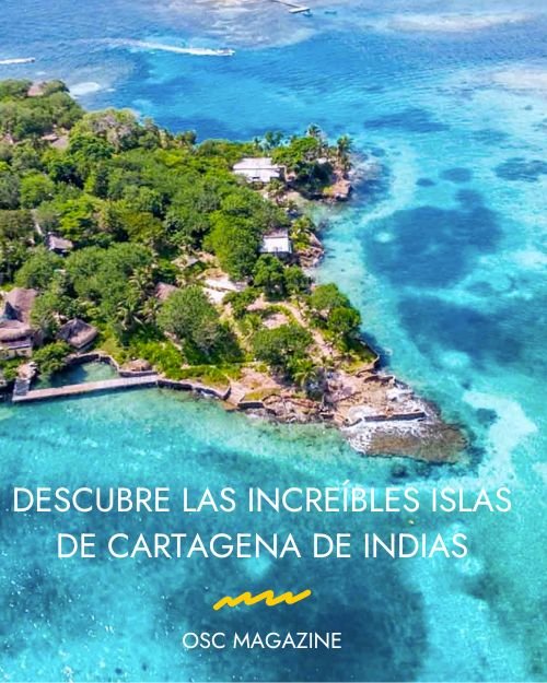 Descubre las increíbles islas de Cartagena de Indias
