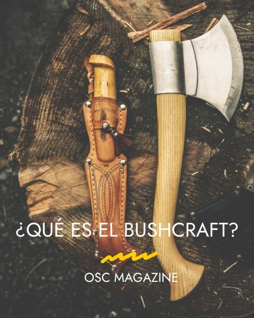 Qué es el bushcraft: Todo lo que necesitas saber