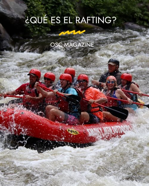 ¿Qué es el rafting? Descubre el deporte de aventura de moda en verano