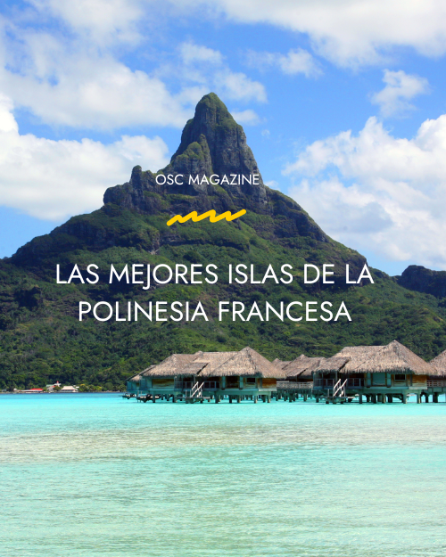 Las mejores islas de la Polinesia Francesa que no puedes perderte