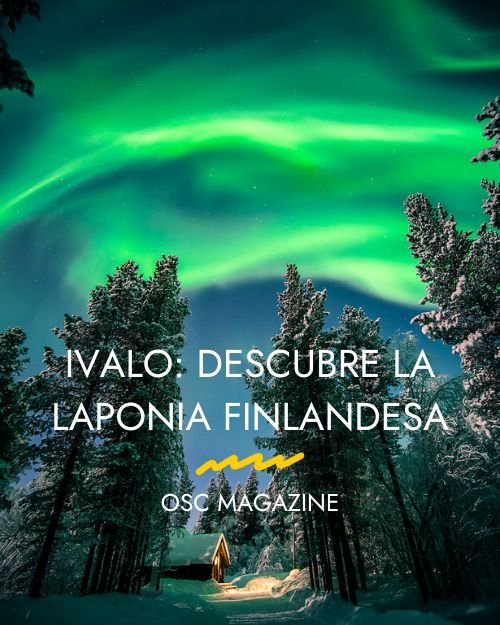 Ivalo: descubre la Laponia Finlandesa
